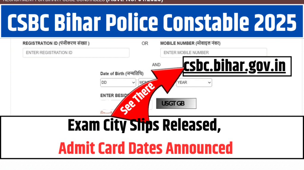 CSBC Bihar Police Constable 2025: Exam City Slips Released, Admit Card Dates Announced