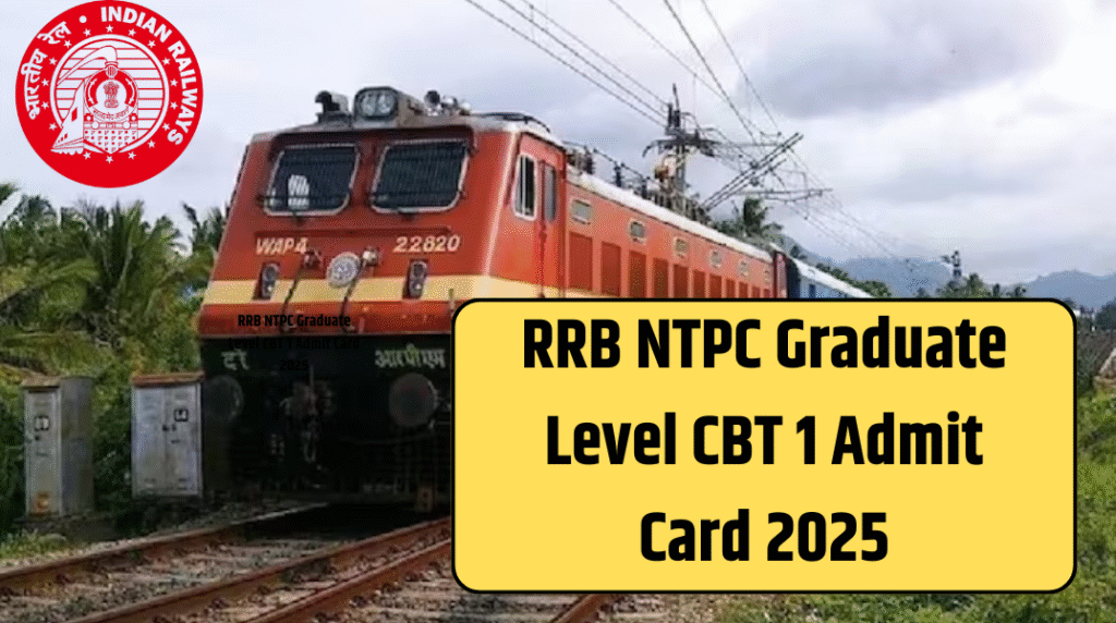 Live Update: RRB NTPC Graduate Level CBT 1 Admit Card 2025 Released