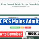 UPPSC PCS Mains Admit Card Released – Download Link Here